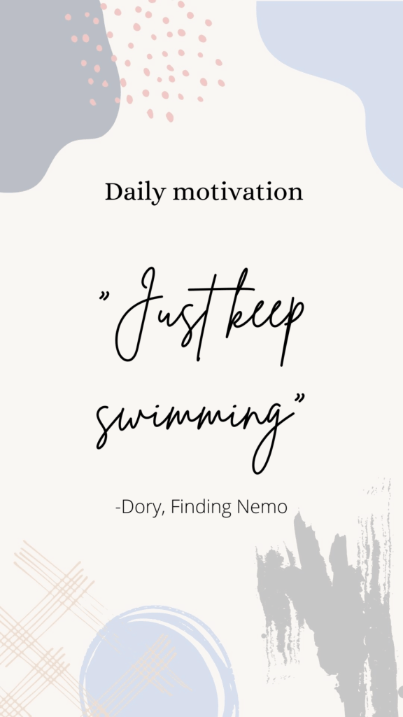 Quote that says Just keep swimmong
