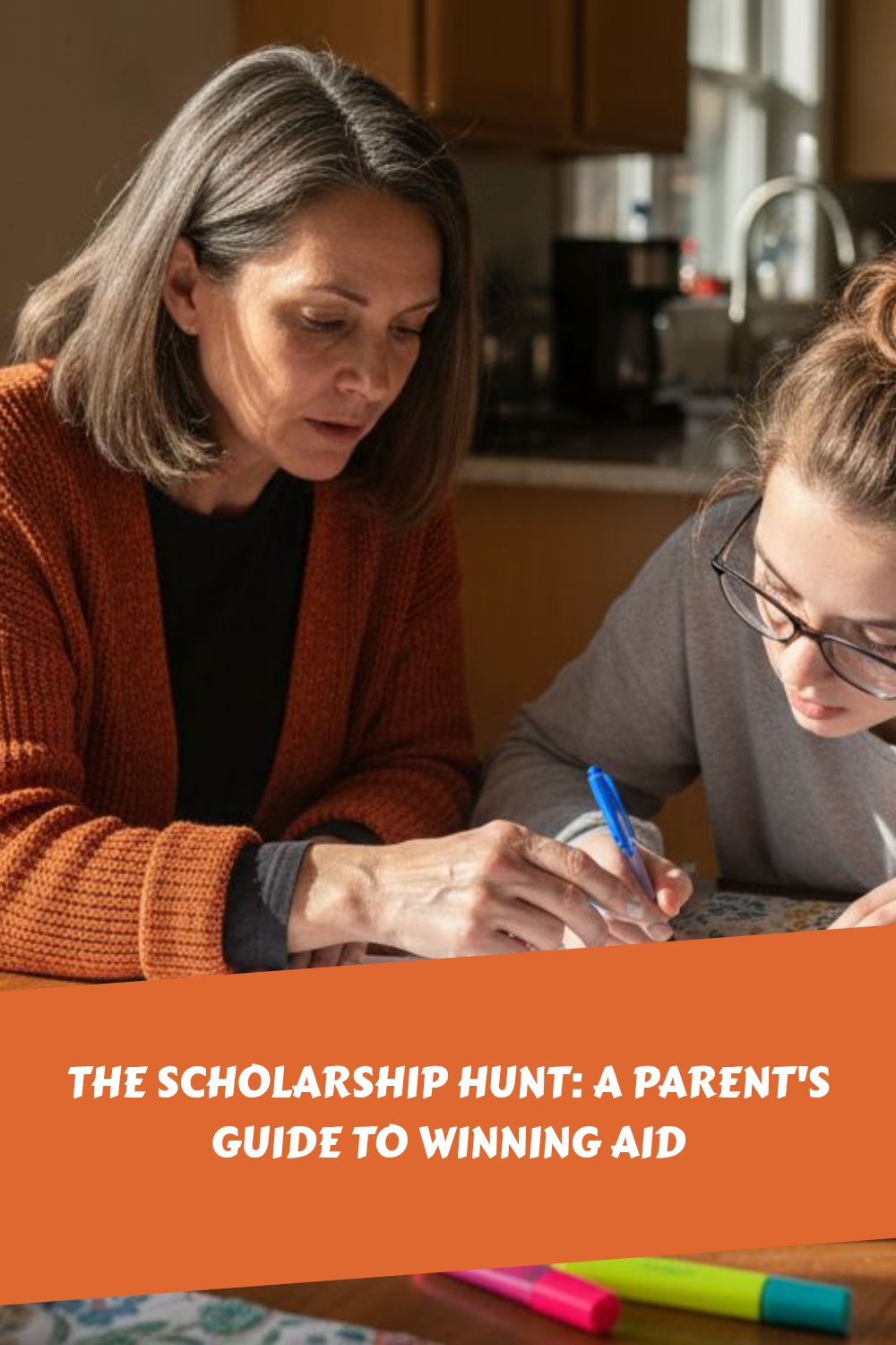 A parent helps their child fill out paperwork at a table. The image features the text: The Scholarship Hunt: A Parents Guide to Winning Aid on an orange banner at the bottom.
