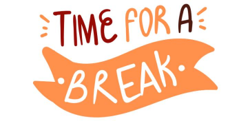 Text saying TIME FOR A BREAK in playful fonts, with BREAK written on an orange ribbon-shaped background.
