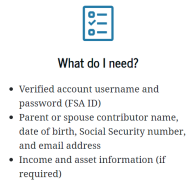 Icon of a checklist above text listing items needed: FSA ID, contributors name, birthdate, Social Security number, email, and income or asset info if required.